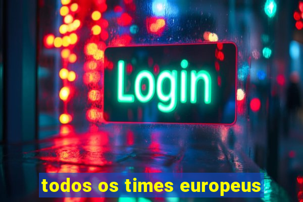 todos os times europeus